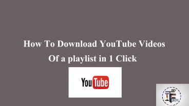 আপনি কি এক এক করে ইউটিউব ভিডিও ডাউনলোড করতে করতে বিরক্ত? এবার শিখে নিন কীভাবে ১ ক্লিকে ইউটিউব প্লেলিস্টের সব ভিডিও ডাউনলোড করবেন