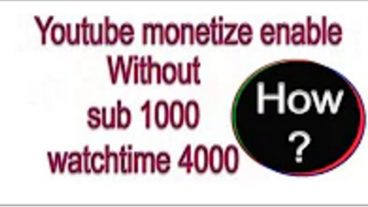 1000 সাস্ক্রাইব ও 4000 ঘন্টা ওয়াচটাইম ছাড়াই monetize enable