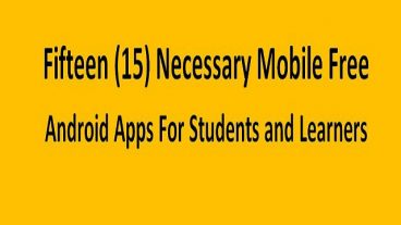 Fifteen  necessary free mobile android apps for students and learners ছাত্র-ছাত্রী ও শিক্ষার্থী বন্ধুদের জন্য ১৫ টি পনেরোটি প্রয়োজনীয় বিনামূল্যের মোবাইল অ্যান্ড্রয়েড অ্যাপস