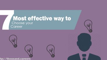 আপনার ক্যারিয়ার গুলি নির্বাচন করার ৭ টি সবচেয়ে কার্যকর উপায়