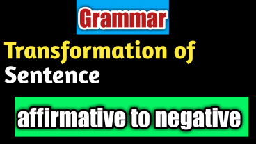 Transformation of Sentence – Affirmative to Negative-Easy rules