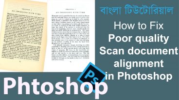 How to Fix poor quality scan document in Photoshop Full Bangla Tutorial