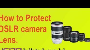 How to Protect DSLR camera Lens uses UV filters and hood,  লেন্সে ফিল্টার এবং হুড কেন ব্যবহার করে,