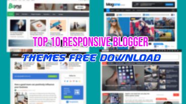 Top 10 Responsive Blogger Themes Free Download