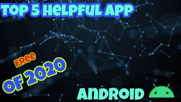 Top 5 helpful app for Android of 2020