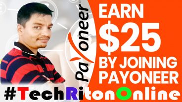 How to Create Payoneer Account 2020  Payoneer জয়েন হলেই 25 বোনাস TechRitonOnline