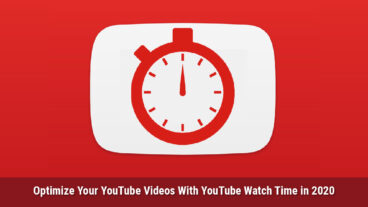 [BANGLA] OPTIMIZE YOUR YOUTUBE VIDEOS WITH YOUTUBE WATCH TIME IN 2020