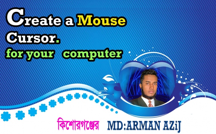 আপনার কম্পিউটারের মাউছ কার্সার বানান আপনার ছবি দিয়ে বা মনমত আইউকন দিয়ে।