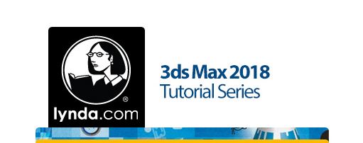 কে হতে চায় সফটওয়্যার এক্সপার্ট [পর্ব–২১] :: বিখ্যাত Lynda কোম্পানির Lynda 3ds Max 2018 Tutorial Series
