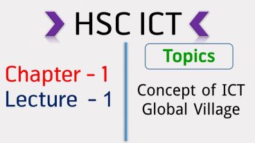 HSC ICT সম্পুর্ন কোর্স [পর্ব–০১] :: অধ্যায় – এক  লেকচার – ১ (আই সি টি এর প্রাথমিক ধারনা, গ্লোবাল ভিলেজ)