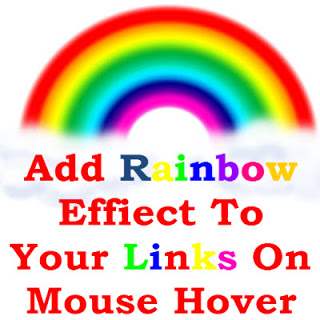 আপনার ব্লগের সকল লিংকের হোভারে লাগিয়ে নিন সুদর্শন Rainbow Effect