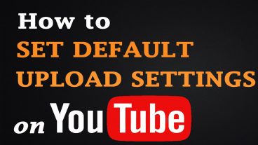 কিভাবে আপলোড ডিফল্ট সেটিং করবেন ইউটুবে