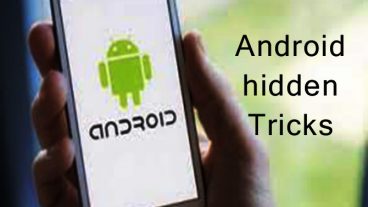 অ্যান্ড্রয়েডের কিছু অজানা তথ্য?  ফিচার! কারুসাজি!