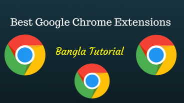 Best Google Chrome Extensions সবার ব্যবহার করা উচিত।