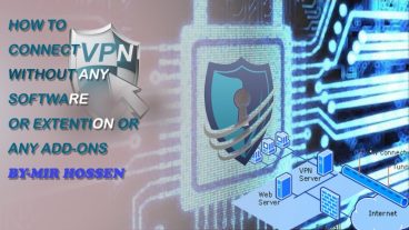 কোন Software বা Add-ons বা কোন Extension ছাড়াই ভিপিএন ব্যবহার করুন