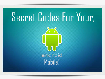 Android Mobile এর জন্য গুরুত্বপূর্ন  Secret Codes