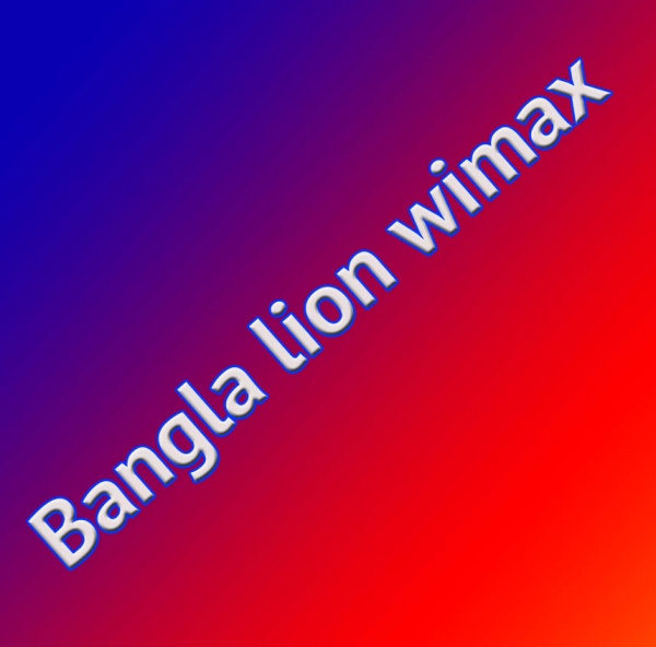 Bangla Lion wimax হেল্প মি।
