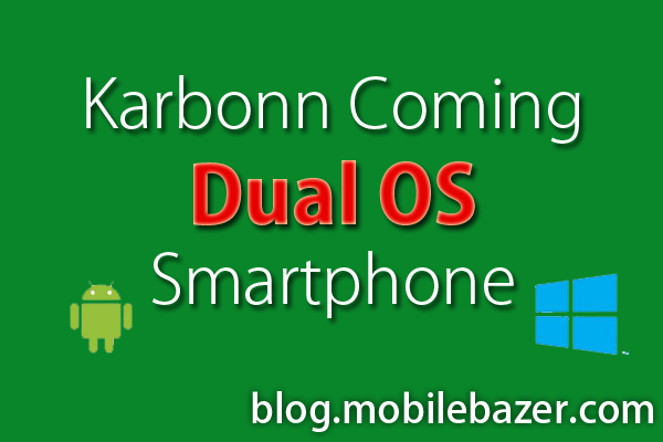 গ্রিকস ফোনের পর এবার কার্বন মোবাইল ঘোষণা দিল ডুয়েল অপারেটিং সিস্টেমের স্মার্ট ফোন আনার