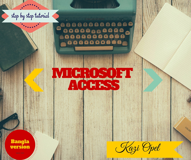 বাংলায় মাইক্রোসফট এক্সেস-প্রথম পর্বঃ Microsoft  Access কি?এক্সেল এর সাথে এক্সেস এর কি পার্থক্য??