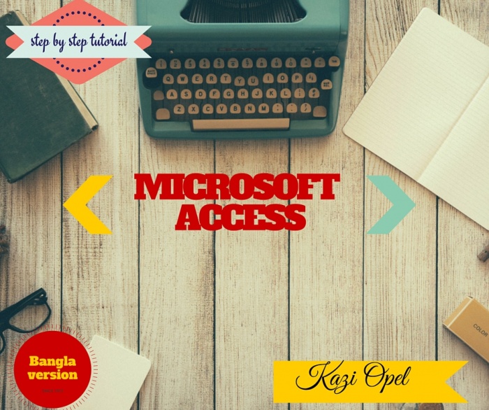 বাংলায় মাইক্রোসফট এক্সেস-দ্বিতীয় পর্বঃকিভাবে এক্সেস ওপেন করতে হয়?নতুন করে ডেটাবেইজ তৈরি করে কিভাবে?