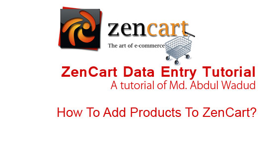 ZenCart eCommerce প্লাটফর্মে ডাটা এন্ট্রির কাজ শিখুন খুব সহজে