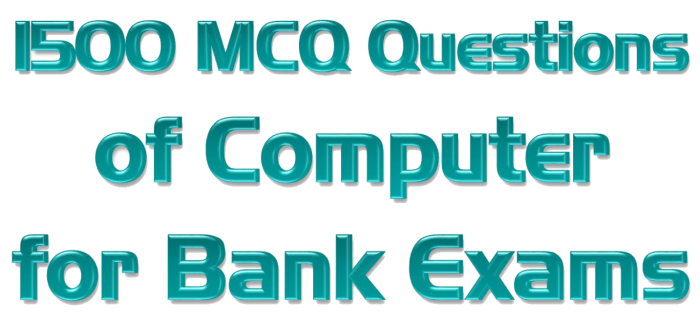 ব্যাংকের প্রস্তুতির জন্য ১৫০০ টি এমসিকিউ 1500 MCQ Questions of Computer Knowledge for Bank Exams