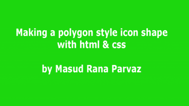 দেখে নিন কিভাবে  html & css দিয়ে একটি polygon style icon shape তৈরি করা যায়।