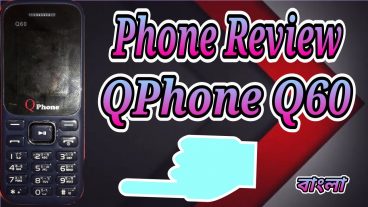 Phone Review Low Budget Phone Qphone Q60 Review in Bangla
