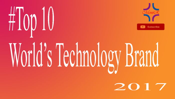 বিশ্বের ১০টি বড় টেকনলজী ব্রান্ড গুলোর দাম ও ব্রান্ড গুলো দেখে নিন এক নজরে