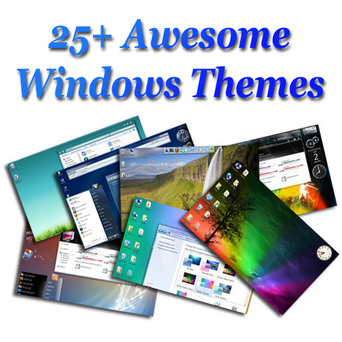 ২৫+ Awesome উইন্ডোজ সেভেন এবং ভিসতা থিম ডাউনলোড করুন।