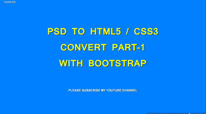 PSD TO HTML কনভার্ট ভিডিও টিউটোরিয়াল [প্রথম পর্ব] Bootstrap ব্যবহার করে!