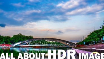 আপনি কি HDR ছবি তুলেছেন? HDR ছবি কি? Lightroom ব্যবহার করে কিভাবে HDR ছবি তৈরি করবেন!