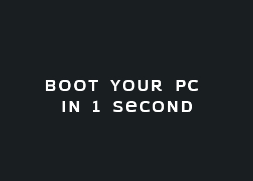 আপনার পিসি চালু হবে মাত্র ১ সেকেন্ডে!! [ভিডিও টিউন]