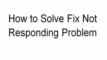 Not Responding :: Not Responding কে বিদায় করে দিন চির দিনের জন্য। উইনন্ডেস 7,8,8.1,10.