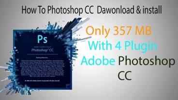 Adobe Photoshop CC এখন মাত্র 357 এমবি এবং সাথে থাকছে 4 টি Plugin Full Vision তাড়াতাড়ি ডাউনলোট করুন।