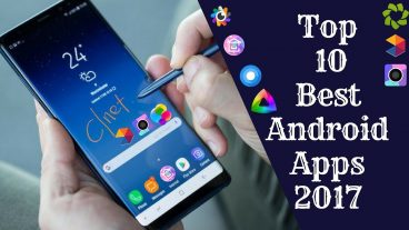 Top 10 Best Uses Android Apps 2017  ২০১৭ সালে সব থেকে বেশি ব্যবহিত ১০ টি আন্ড্রইড আপ্স