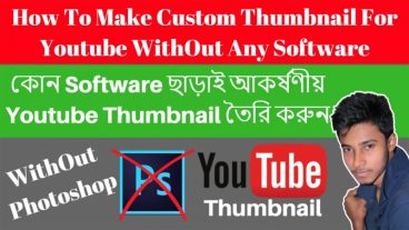 Youtube কাস্টম Thumbnail তৈরি করুন কোন রকম সফটওয়্যার বা  PhotoShop ব্যবহার ছাড়াই