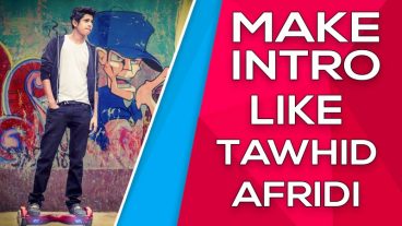 কিভাবে TAWHID AFRIDI বস এর মতো ইন্ট্রো (INTRO) বানাবেন আপনার চ্যানেল এর জন্য