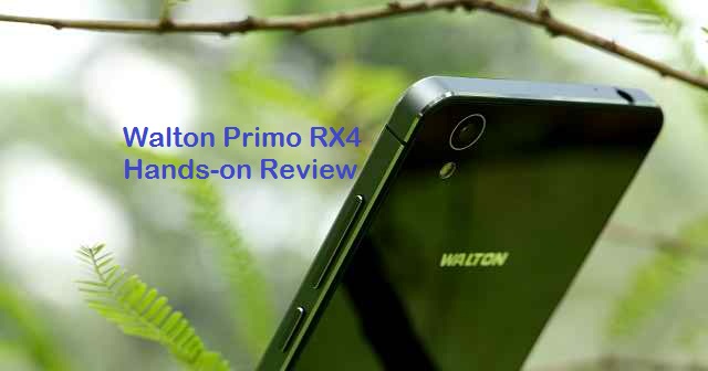 হ্যান্ডস-অন রিভিউ – Walton Primo RX4