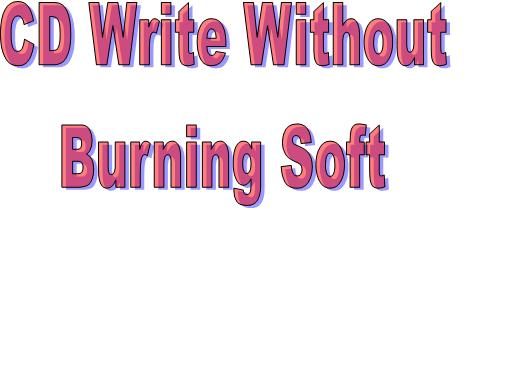 Windows XP তে কোন রকম Burning Software ছাড়াই Cd Write করুন ।